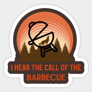 I hear the call of the barbecue Sticker